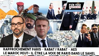 RAPPROCHEMENT PARIS – RABAT  RABAT – AESLe Maroc peut il être la voix de Paris dans le Sahel [upl. by Gerta]