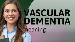 Understanding Vascular Dementia A Guide [upl. by Ellehsem520]