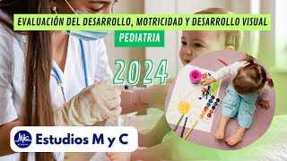 RM 24  PEDIATRIA EVALUACIÓN DEL DESARROLLO MOTRICIDAD Y DESARROLLO VISUAL ESTUDIOS M Y C [upl. by Enirehtac]