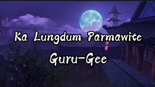 GuruGee  Ka Lungdum Parmawite Medley Lyrics [upl. by Enilamme201]