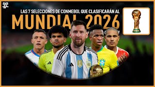 Las 7 SELECCIONES de CONMEBOL que CLASIFICARÁN al MUNDIAL 2026  PREDICCIÓN [upl. by Rosalyn]