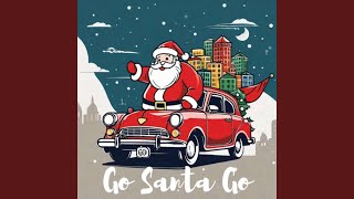 Go Santa Go [upl. by Azile]