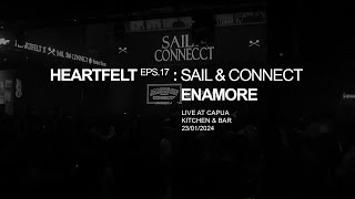 Enamore live at Heartfelt Eps 17 Sail amp Connect FULL SET [upl. by Liryc]