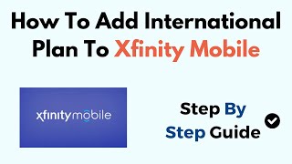 How To Add International Plan To Xfinity Mobile [upl. by Savadove]