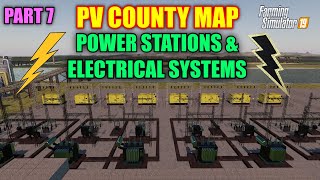 Part 7 PV County Map Tutorial Power Stations amp Electrical Systems Farming Simulator 19 [upl. by Ecirrehs]