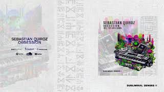 Sebastian Quiroz  Obsession Radio Edit Subliminal Senses [upl. by Sedruol625]