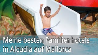 Meine besten Familienhotels in Alcudia auf Mallorca [upl. by Alrahc]