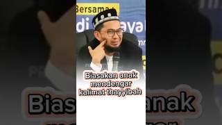 Biasakan anak mendengar kalimat thayyibah ceramahsingkat ustadzadihidayat [upl. by Esbensen]