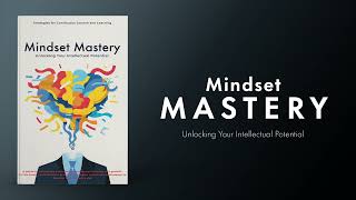 Mindset Mastery Unlocking your intellectual potential Audiobook [upl. by Imena]