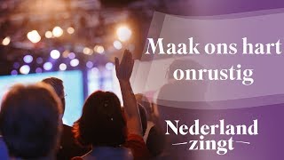 Maak ons hart onrustig  Nederland Zingt [upl. by Sabah]