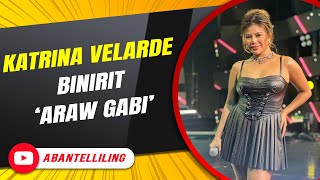 Katrina Velarde binirit ‘Araw Gabi’  ABANTELLILING QUICKIE [upl. by Oicnanev]