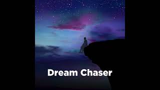 Dream Chaser  Inspiring Song to Never Give Up [upl. by Selbbep]