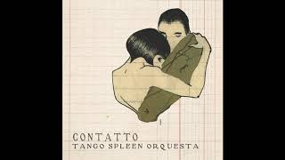 Tango Spleen Orquesta  Todo Es Amor [upl. by Frederigo]