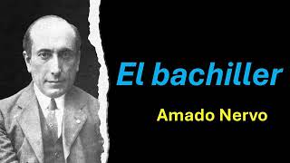 El bachiller  Amado Nervo  Audiolibro  Audiobook [upl. by Hurff855]