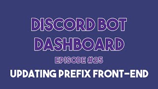 Discord Bot Dashboard 25  Updating Command Prefix on FrontEnd [upl. by Modestia]