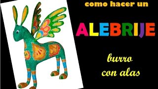 Como hacer un Alebrije Burro con Alas Como en el sueño de Pedro Linares [upl. by Orit50]