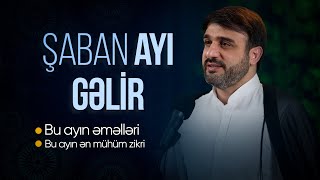 Şaban ayı gəlir  Hacı Ramil  Bu ayın əməlləri  Bu ayın ən mühüm zikri  4K [upl. by Ahsikcin]