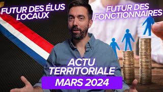 ACTU TERRITORIALE MARS 2024  le futur des élus locaux lagenda social de la fonction publique [upl. by Zitella54]