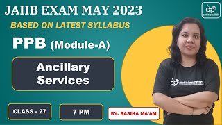 JAIIB May 2023  Module A  Class 27  Ancillary Services  PPB  Ambitious Baba  Rasika Maam [upl. by Avra]