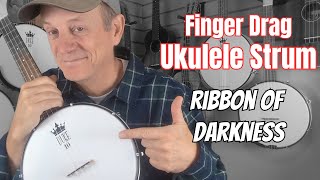 Finger Drag Ukulele Strum  Ribbon of Darkness  Banjolele [upl. by Nolyat]