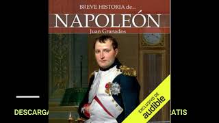 BREVE HISTORIA DE NAPOLEONaudiolibroJUAN GRANADOS [upl. by Enicar]