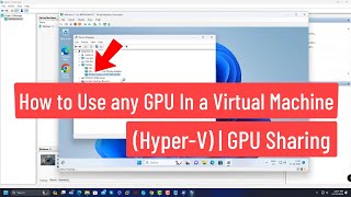 How to Use any GPU In a Virtual Machine HyperV  GPU Sharing with HyperV Virtual Machine [upl. by Adiela828]