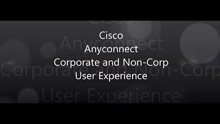 5 Cisco Anyconnect Corporate and NonCorporate User Experience [upl. by Annauqahs]