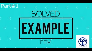 Solved Example  Finite Element Method  Part1 [upl. by Fitzhugh100]