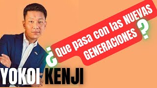 Yokoi Kenji  Que Pasa con las Nuevas Generaciones motivacion proposito yokoikenji 2024 [upl. by Jarrid762]