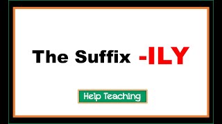 The Suffix ILY  Prefixes and Suffixes Lesson [upl. by Oinegue]