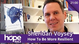 How To Be More Resilient  Sheridan Voysey Full Interview [upl. by Maurine100]