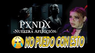 Reacción  PXNDX  Nuestra Aflicción  Bel [upl. by Neenwahs]