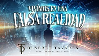 Vivímos en una falsa realidad  Deseret Tavares [upl. by Ly]