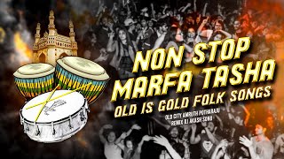 NON STOP MARFA TASHA OLD IS GOLD FOLK SONG REMIX DJ AKASH SONU  OLD CITY AMRUTH POTHARAJU [upl. by Felicity]