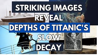 Titanics Slow Decay A Deep Dive 2024 [upl. by Asli]