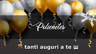 BUON COMPLEANNO POLIENETES Angelclasico TANTI AUGURI [upl. by Dill]