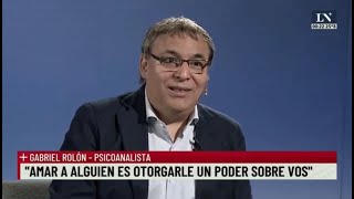 Gabriel Rolón quotAmar a alguien es otorgarle un poder sobre vosquot Entrevistas con Luis Novaresio [upl. by Soirtimid]