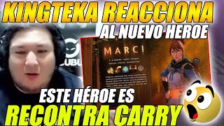 😲KINGTEKA REACCIONA AL NUEVO HÉROE MARCI😲 quotESTE HÉROE ES RECONTRA CARRYquot [upl. by Newbold864]