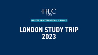 HEC Paris  Master in International Finance  London Study Trip 2023 [upl. by Ahsielat803]