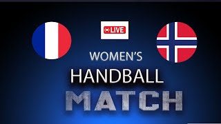 France VS Norway Womens Friendly Handball Match 2024 [upl. by Sandi]