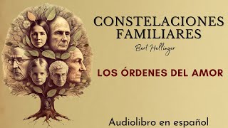 Los ÓRDENES del AMOR  Constelaciones familiares 🧘‍♂️ Berth Hellinger [upl. by Marguerita997]