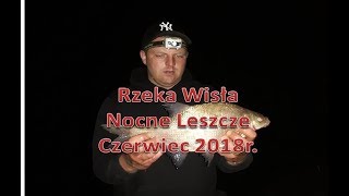 Rzeka Wisła  Nocne Leszcze 2018r [upl. by Obnukotalo]