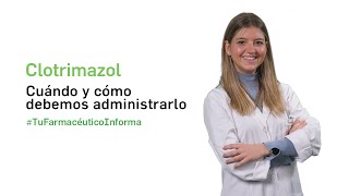 Clotrimazol cuándo y cómo debemos tomarlo  Tu Farmacéutico Informa [upl. by Yngiram]