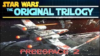 STAR WARS The Original Trilogy Freespace 2 Mod [upl. by Nnaitsirk]