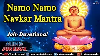 Namo Namo Navkar Mantra  Best Jain Devotional Songs  Audio Jukebox [upl. by Oelgnaed908]