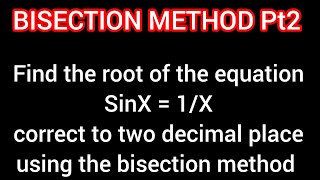 Bisection Method of numerical methods Sinx1x [upl. by Nwotna520]