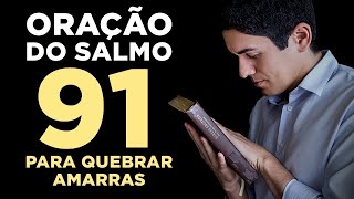 PODEROSA ORAÇÃO do SALMO 91 para QUEBRAR TODAS as AMARRAS 🙏🏻 [upl. by Rusticus]