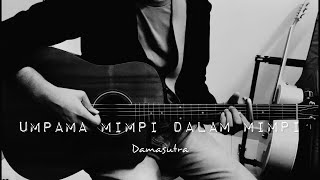 Umpama Mimpi Dalam Mimpi  Damasutra acoustic cover [upl. by Ennoval]