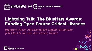 Lightning Talk The BlueHats Awards Funding Open Source Critical Li  Bastien Guerry amp Jos Oever [upl. by Byler275]