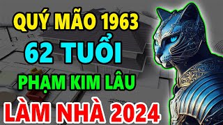 Quý Mão 1963 62 Tuổi Phạm Kim Lâu Có Xây Nhà năm 2024 Được Không Xây Thế Nào Tốt Nhất [upl. by Spielman]